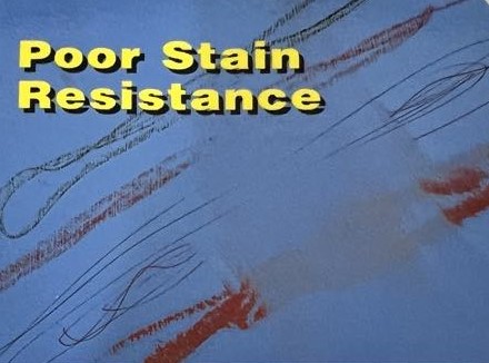 Poor Stain Resistance