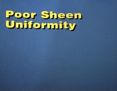 Poor Sheen Uniformity